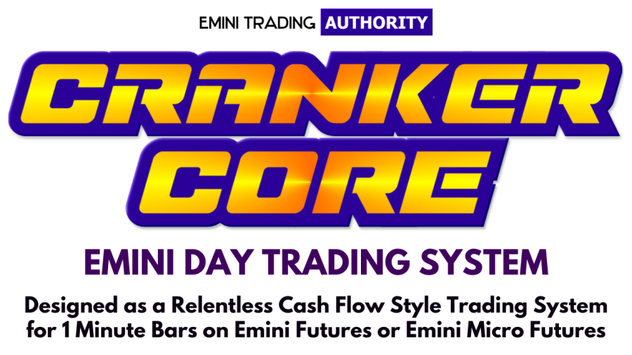 CRANKER CORE Emini Day Trading System